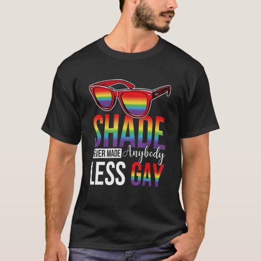 Groovy Shade Never Made Anybody Less Gay LGBTQ Pri Tシャツ (正面)
