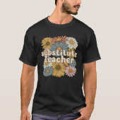 Groovy Substitute Teacher Flowers Sub Teacher Tシャツ (正面)