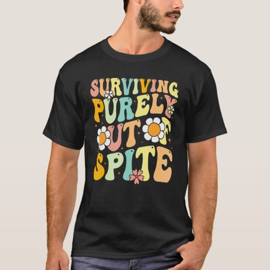 Groovy Surviving Purely Out Of Spite A Humorous Fu Tシャツ (正面)