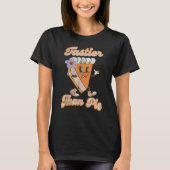 Groovy Tastier Than Pie Pumpkin Thanksgiving Pie F Tシャツ (正面)
