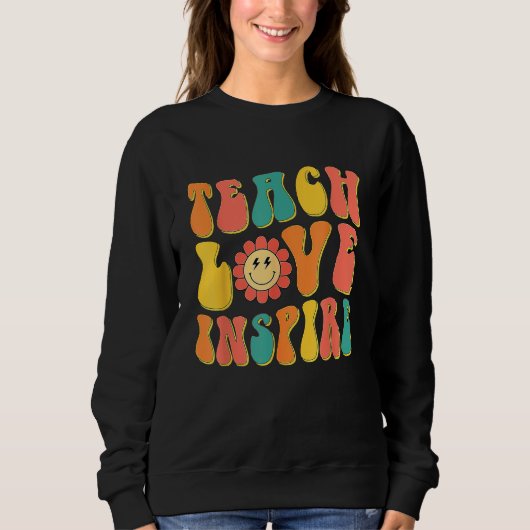 Groovy Teach Love Inspire  Back To School Teacher スウェットシャツ (正面)