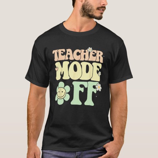 Groovy Teacher Mode Off Last Day Of School Summer  Tシャツ (正面)