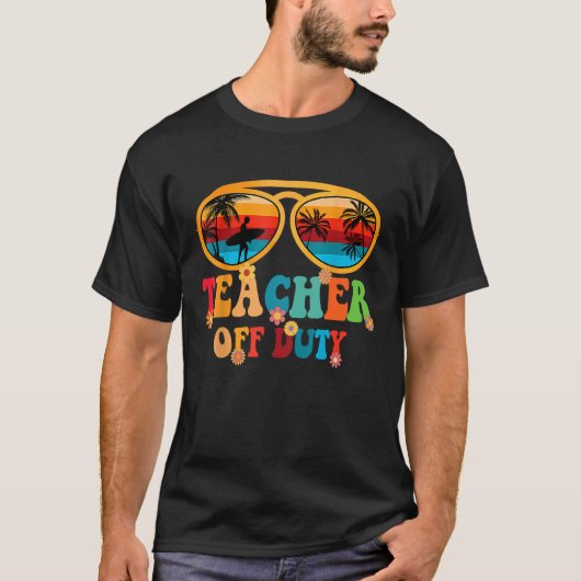 Groovy Teacher Off Duty Summer Break Teacher Last  Tシャツ (正面)