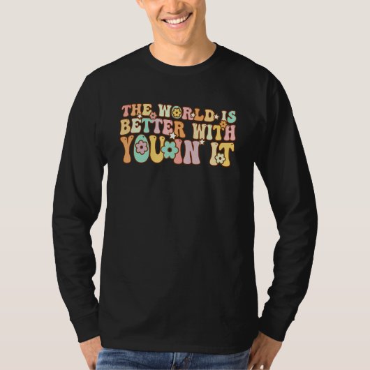 Groovy The World Is Better With You In It Tシャツ (正面)