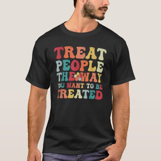 Groovy Treat People the Way You Want to Be Treated Tシャツ (正面)