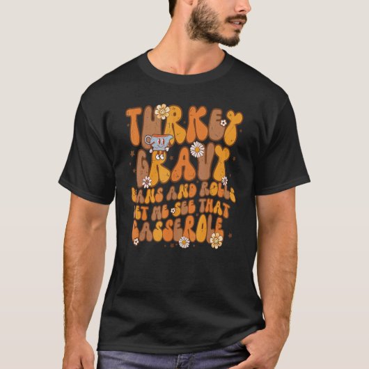 Groovy Turkey Gravy Beans & Rolls Let Me See That Tシャツ (正面)