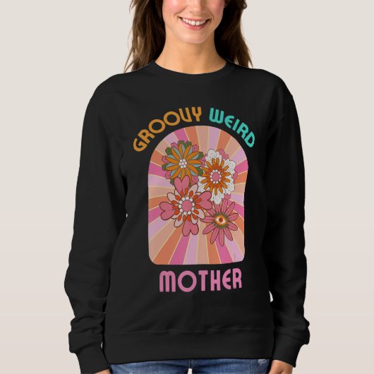 Groovy Weird Mother I m the Weird Mom  Matching Ma スウェットシャツ (正面)
