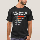 Groovy Why I Lose at Cornhole Humor Tシャツ (正面)