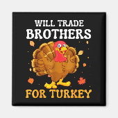 Groovy Will Trade Brothers For Turkey Funny Thanks マグネット (正面)