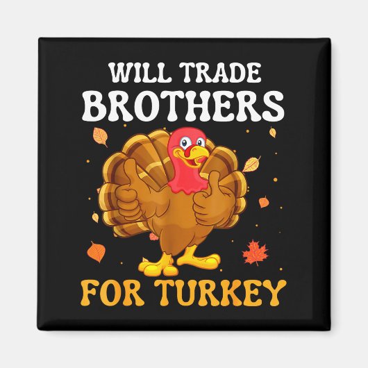 Groovy Will Trade Brothers For Turkey Funny Thanks マグネット (正面)