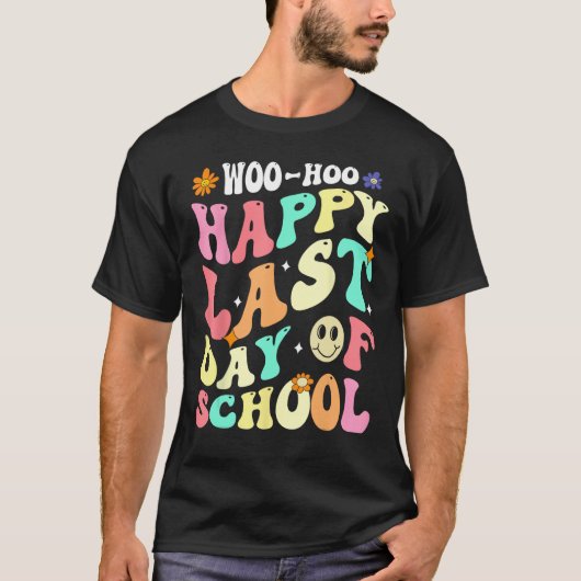 Groovy Woo Hoo Happy Last Day of School For Teache Tシャツ (正面)