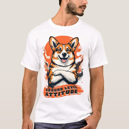 Ground Level Attitude - Funny Corgi Tシャツ (正面)
