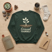 Ground Yourself Mindfulness Plant Roots スウェットシャツ
