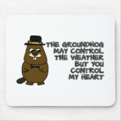 Groundhogは天気を制御し、あなたは私のハートを制御 マウスパッド (正面)
