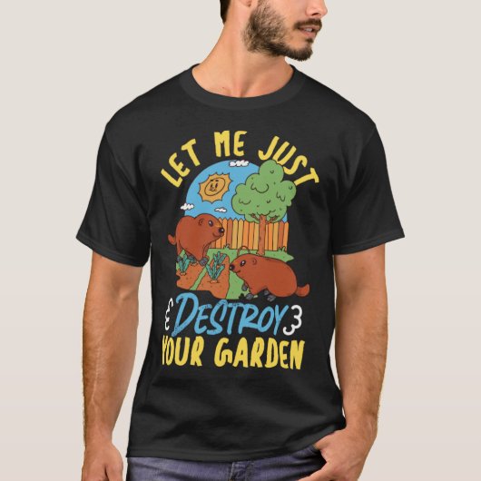 Groundhog私はあなたの庭を破壊する Tシャツ (正面)