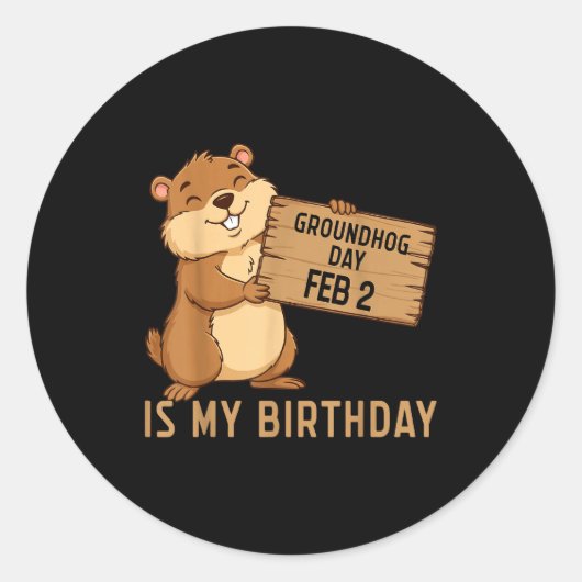 Groundhog Day February 2 Is My Birthday Happy Grou ラウンドシール (正面)