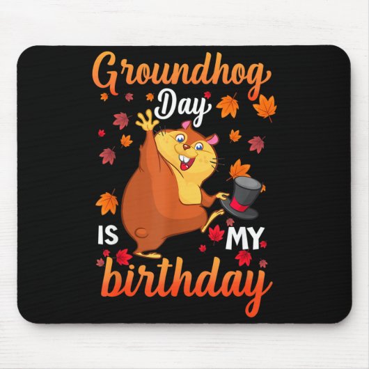 Groundhog Day Is My Birthday February 2, Happy Gro マウスパッド (正面)