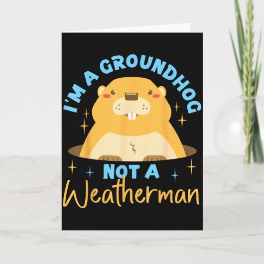 Groundhog_ Im A Groundhog, Not A Weatherman  カード (正面)