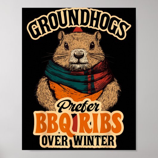 Groundhogs Prefer Bbq Ribs Over Winter - Funny Des ポスター (正面)