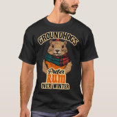 Groundhogs Prefer Rum Over Winter  Tシャツ (正面)
