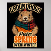 Groundhogs Prefer Spring Over Winter Groundhog Day ポスター (正面)
