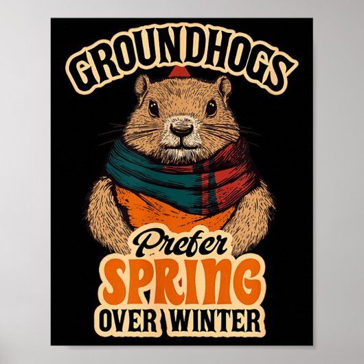 Groundhogs Prefer Spring Over Winter Groundhog Day ポスター (正面)