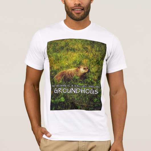 Groundhogs Tシャツを着た失敗は女ではない Tシャツ (正面)