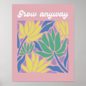 Grow Anyway Inspirational Flower Art Print ポスター (正面)