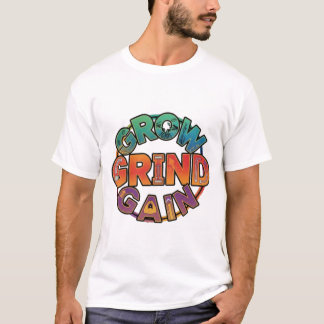 Grow, Grind, Gain Tシャツ