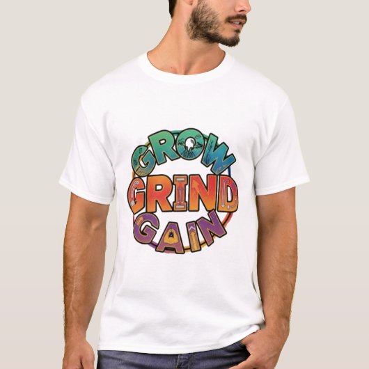 Grow, Grind, Gain Tシャツ (正面)