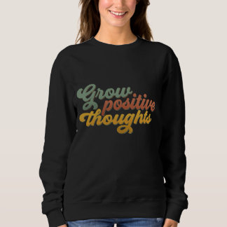 Grow Positive Thoughts Retro Inspirational Sweatsh スウェットシャツ