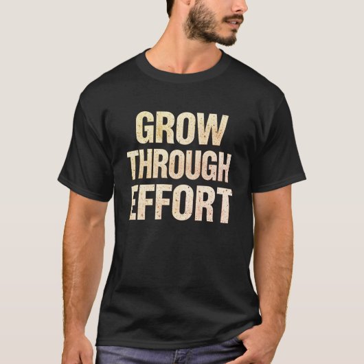 Grow Through Effort Motivational Men’s T-Shirt  Tシャツ (正面)