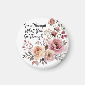 Grow Through It, Bloom Into Something Beautiful マグネット
