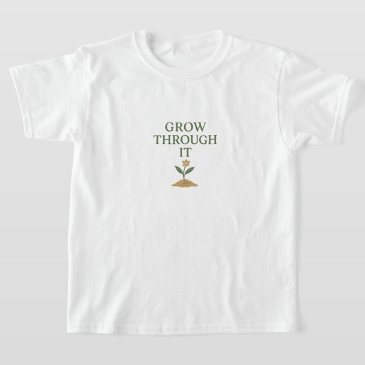 Grow Through It Tシャツ (レイダウン)