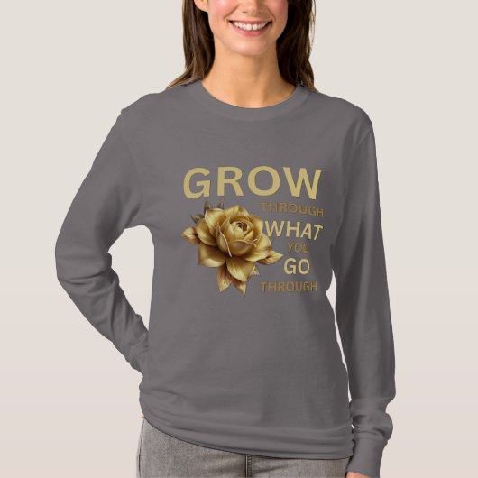 Grow Through What You Go Through – モチベーション Tシャツ (正面)