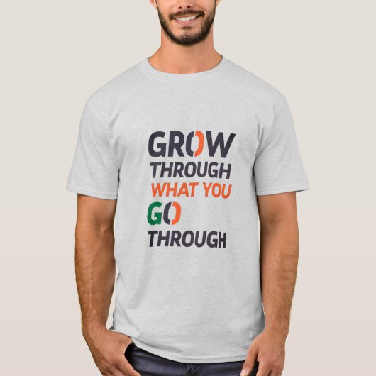 GROW THROUGH WHAT YOU GO THROUGH D02 Tシャツ (正面)