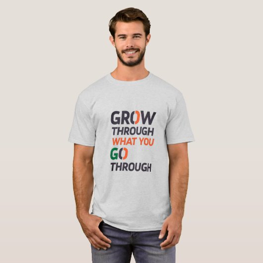 GROW THROUGH WHAT YOU GO THROUGH D02 Tシャツ (正面フル)