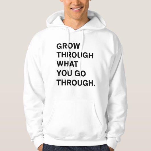 Grow Through What You Go Through Hoodie パーカ (正面)