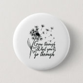 Grow Through What You Go Through Insrational Motiv 缶バッジ (正面)