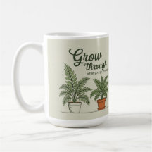 Grow through what you go through mom coffee Mug