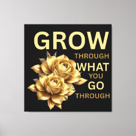 Grow Through What You Go Through – Motivational  キャンバスプリント