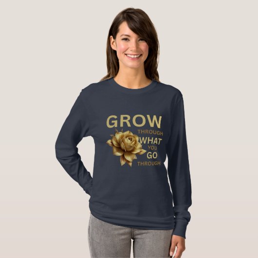 Grow Through What You Go Through – Motivational Tシャツ (正面フル)