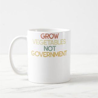 Grow Vegetables Not Government Sarcastic Gardening コーヒーマグカップ