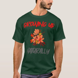 GROWING UP NATURALLY Tシャツ
