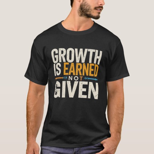 Growth Is Earned Not Given Motivational Men’s  Tシャツ (正面)