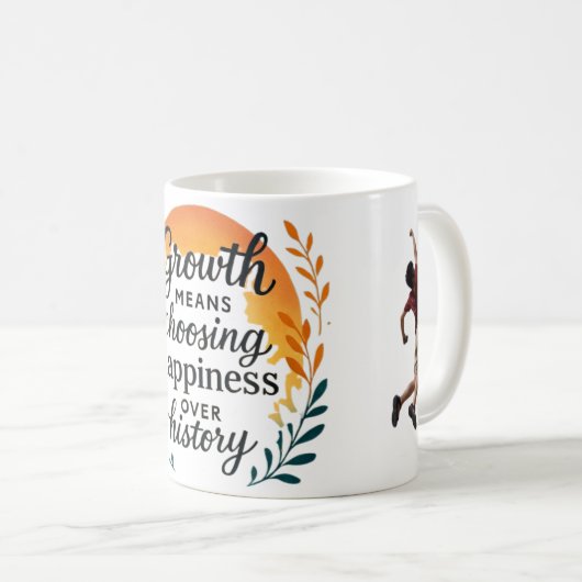 Growth Mindset Mug — Choosing Happiness Over Histo コーヒーマグカップ (正面右)