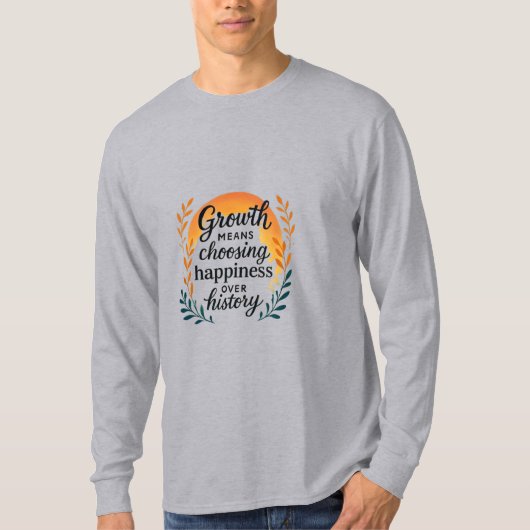 Growth Mindset T-Shirt — Choosing Happiness Over H Tシャツ (正面)