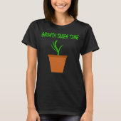 Growth Takes Time Inspirational Plant Design Tシャツ (正面)