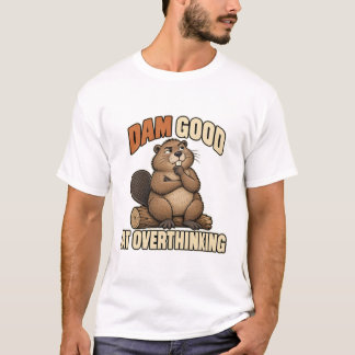 Grübelnder Biber – Dam Good at Overthinking Tシャツ