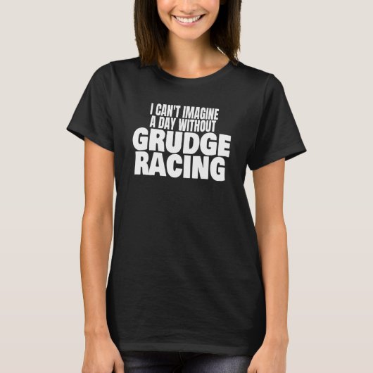 Grudge Racing 1320 Drag Strip A Day Without Grudge Tシャツ (正面)